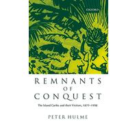 Remnants of Conquest: The Island Caribs and their Visitors, 1877-1998