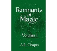 Remnants of Magic: Volume I (The Wielder and Her Guardian)