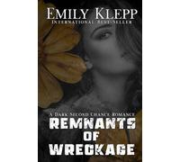 Remnants of Wreckage: A Dark Second Chance Romance