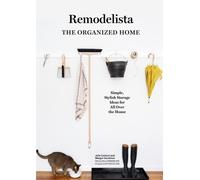 Remodelista: The Organized Home : Simple, Stylish Storage Ideas for All Over the House