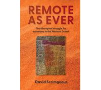 Remote as Ever: The Aboriginal Struggle for Autonomy in Australia's Western Desert