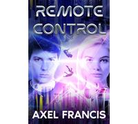 Remote Control: A YA Sci-Fi Adventure of Friendship and Parallel Worlds (Total Control)
