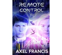 Remote Control: A YA Sci-Fi Adventure of Friendship and Parallel Worlds (Total Control)