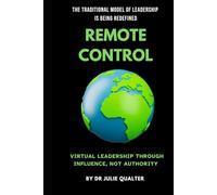 REMOTE CONTROL: The Traditional Model of Leadership is Being Redefined