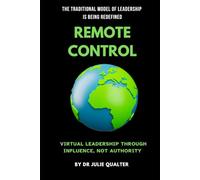 REMOTE CONTROL: The Traditional Model of Leadership is Being Redefined