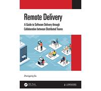 Remote Delivery: A Guide to Software Delivery through Collaboration between Distributed Teams