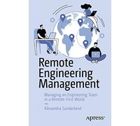 Remote Engineering Management: Managing an Engineering Team in a Remote-First World