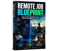 Remote Job Blueprint for Beginners How to Find Legit Online Jobs Without Experience in Europe: Step-by-Step Guide to Entry-Level Customer Support, VA, ... Entry Roles with CV and Portfolio Templates