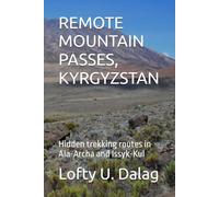 REMOTE MOUNTAIN PASSES, KYRGYZSTAN: Hidden trekking routes in Ala-Archa and Issyk-Kul