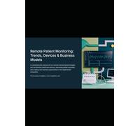Remote Patient Monitoring: Trends, Devices & Business Models