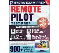 Remote Pilot Test Prep 2026-2027: UPDATED for FAA Part 107 Guide | Comprising Detailed Review, 900+ Verified Questions, In-depth Answers and 79+ Hours of E-Learning Access to Ace the Exam in One Try