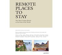 Remote Places to Stay: The Most Unique Hotels at the end of the World