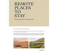 Remote Places To Stay Vol. 2: Hidden Retreats for the Intrepid Traveler: Escapes Beyond the Beaten Path