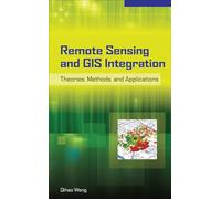 Remote Sensing and GIS Integration: Theories, Methods, and Applications: Theory, Methods, and Applications (ELECTRONICS)