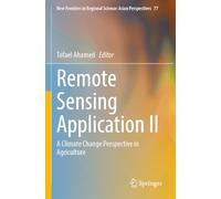 Remote Sensing Application II: A Climate Change Perspective in Agriculture: 77 (New Frontiers in Regional Science: Asian Perspectives, 77)