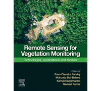 Remote Sensing for Vegetation Monitoring : Technologies, Applications and Models