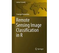 Remote Sensing Image Classification in R (Springer Geography)