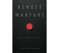 Remote Warfare: New Cultures of Violence