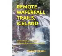 REMOTE WATERFALL TRAILS, ICELAND: Hidden hikes to Gullfoss, Seljalandsfoss, and unknown falls