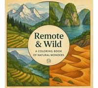 Remote & Wild: A Coloring Book of Natural Wonders 20 Stunning Landscapes For Advanced Colorists (Color the World)