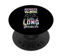 Remote Work Is Better At Long Beach Work From Home PopSockets Adhesive PopGrip