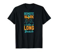 Remote Work is Better At Long Beach Work from Home T-Shirt
