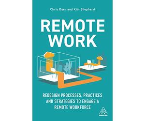 Remote Work: Redesign Processes, Practices and Strategies to Engage a Remote Workforce