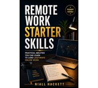 Remote Work Starter Skills: Practical Abilities You Can Learn to Land Legitimate Online Work