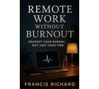Remote work without burnout: Protect your energy, not just your time (Remote work survival & personal growth series)