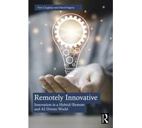 Remotely Innovative : Innovation in a Hybrid/Remote and AI Driven World