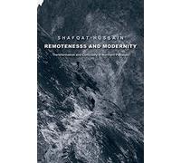Remoteness and Modernity: Transformation and Continuity in Northern Pakistan (Yale Agrarian Studies Series)