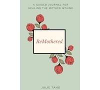 ReMothered: A Guided Journal for Healing the Mother Wound