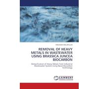 Removal of Heavy Metals in Wastewater Using Brassica Juncea Biocarbon: Detoxification of Heavy Metals from Industrial Wastewater System Using Novel Biocarbon Technology