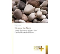 Remove the Stone: Using Your Sins to Redirect Your Spiritual Energy-2nd Editions