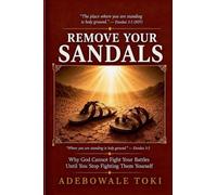 Remove Your Sandals: Why God Cannot Fight Your Battles Until You Stop Fighting Them Yourself