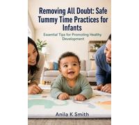 Removing All Doubt: Safe Tummy Time Practices for Infants: Essential Tips for Promoting Healthy Development