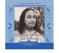Removing All Sorrow and Suffering: An Informal Talk by Paramahansa Yogananda (Collector's (Self-Realization Fellowship)) (CD-Audio) - Common