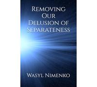 Removing Our Delusion of Separateness