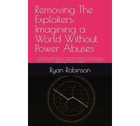 Removing The Exploiters: Imagining a World Without Power Abuses: A persistent global structure in which Black populations have repeatedly been ... changing imperial systems, and this pattern.