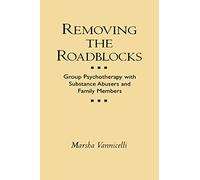 Removing the Roadblocks: Group Psychotherapy with Substance Abusers and Family Members (Guilford Substance Abuse)