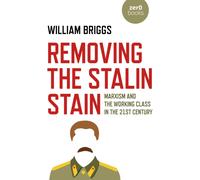 Removing the Stalin Stain : Marxism and the working class in the 21st century