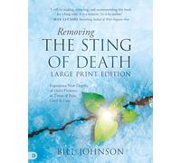 Removing the Sting of Death (Large Print Edition): Experience New Depths of God's Presence in Times of Pain, Grief and Loss