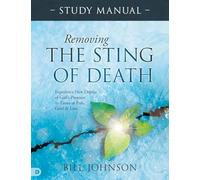Removing the Sting of Death Study Manual: Experience New Depths of God's Presence in Times of Pain, Grief, and Loss