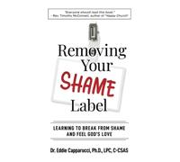 Removing Your Shame Label: Learning to Break From Shame and Feel God's Love