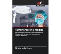 Remunerazione medica: Presupposti e modello per la remunerazione dei chirurghi nelle compagnie di assicurazione sanitaria 2a edizione