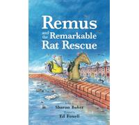 Remus and the Remarkable Rat Rescue: An Amazing Animal Adventure for Early Readers