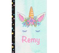 Remy: Personalized Unicorn Notebook For Girls With Pink Name Flower, Unicorn Journal for Princesses, Perfect Magical Unicorn Gifts for Her as ... 110 pages 6x9 Inches
