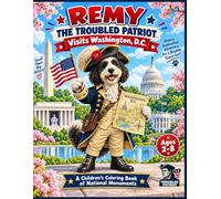 REMY THE TROUBLED PATRIOT VISITS WASHINGTON D.C.: A Children's Coloring Book of National Monuments