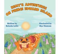 Remy's Adventures on Prince Edward Island (Tales of Remy the Bearded Dragon)