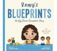 Remy's Blueprints: A (Egg) Donor Conception Story for Mom/Dad Families (My Donor Story: A Book Series for Donor-Conceived Children)